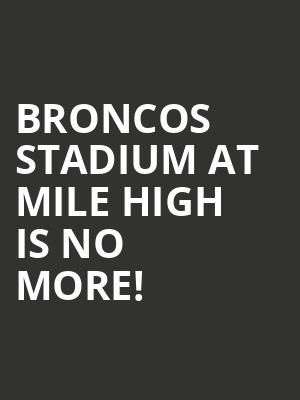 Broncos Stadium at Mile High is no more